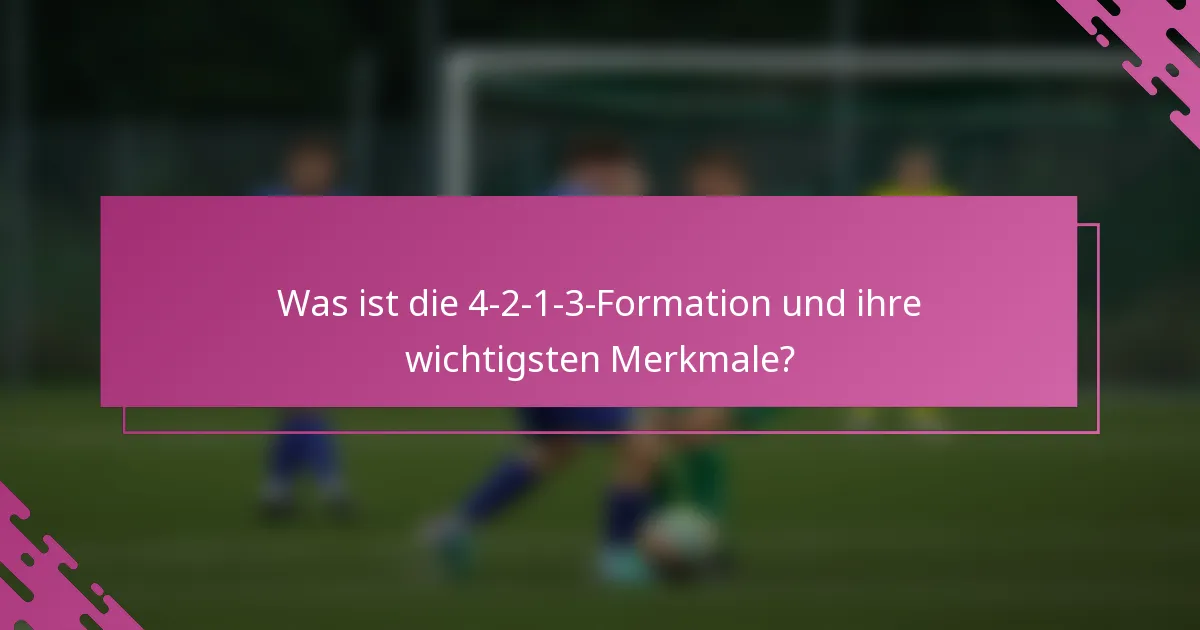 Was ist die 4-2-1-3-Formation und ihre wichtigsten Merkmale?