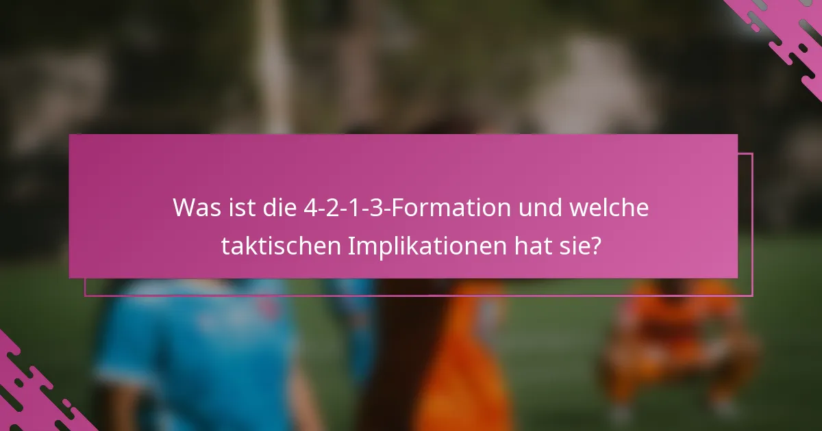 Was ist die 4-2-1-3-Formation und welche taktischen Implikationen hat sie?