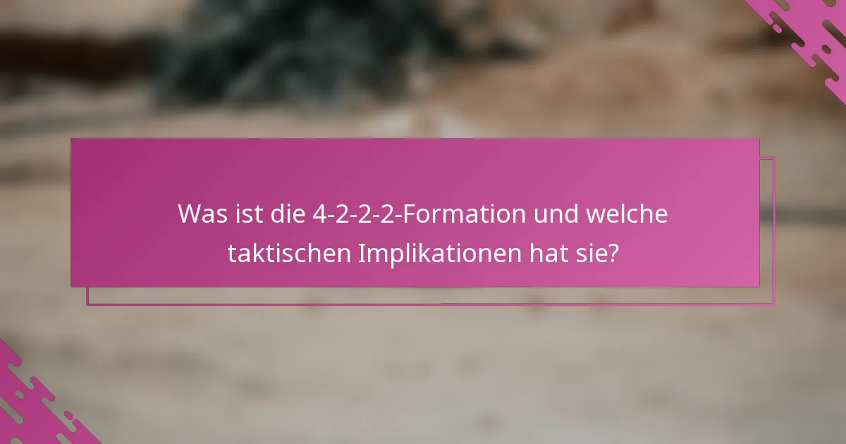 Was ist die 4-2-2-2-Formation und welche taktischen Implikationen hat sie?