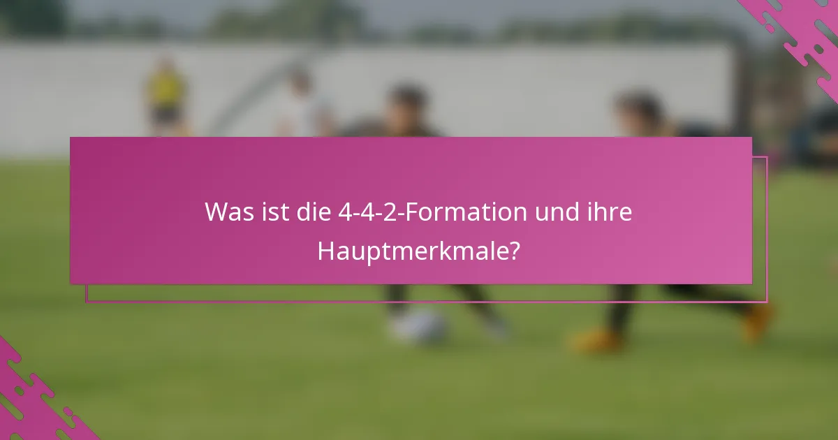 Was ist die 4-4-2-Formation und ihre Hauptmerkmale?