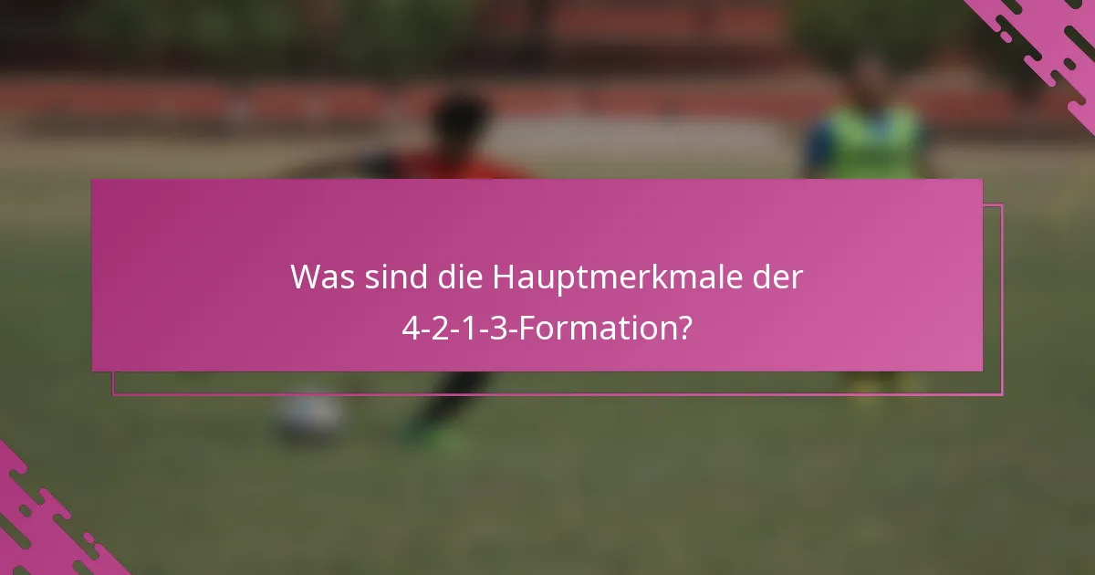 Was sind die Hauptmerkmale der 4-2-1-3-Formation?