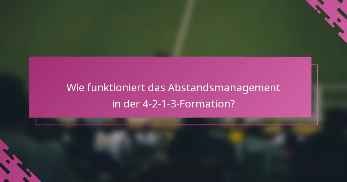 Wie funktioniert das Abstandsmanagement in der 4-2-1-3-Formation?