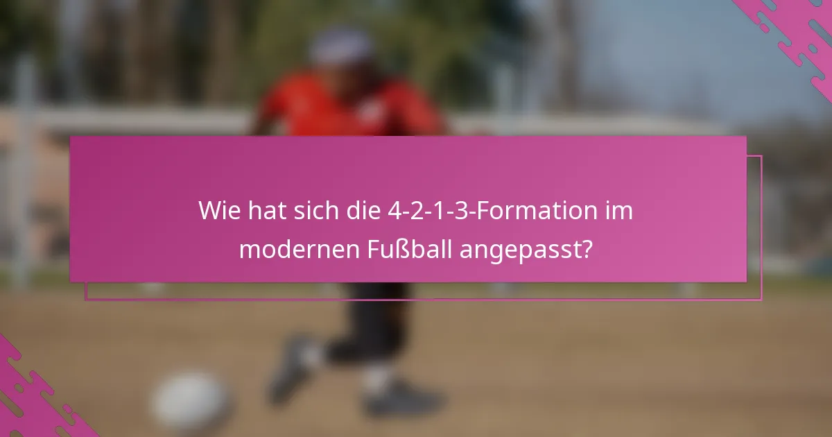 Wie hat sich die 4-2-1-3-Formation im modernen Fußball angepasst?