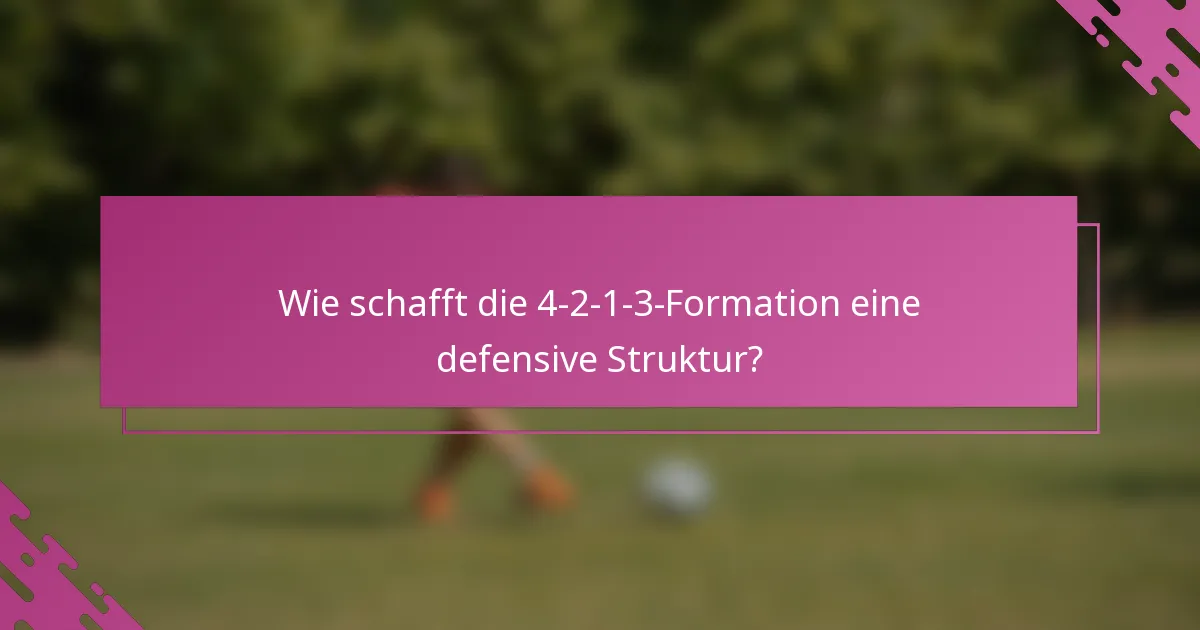 Wie schafft die 4-2-1-3-Formation eine defensive Struktur?